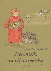 Ziemniak na różne sposoby Fiedoruk Andrzej