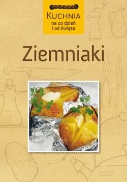 Ziemniaki. Kuchnia na co dzień i od święta Behrendt Lutz, Stumpf Jens