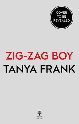 Zig-Zag Boy: Madness, Motherhood and Letting Go Tanya Frank