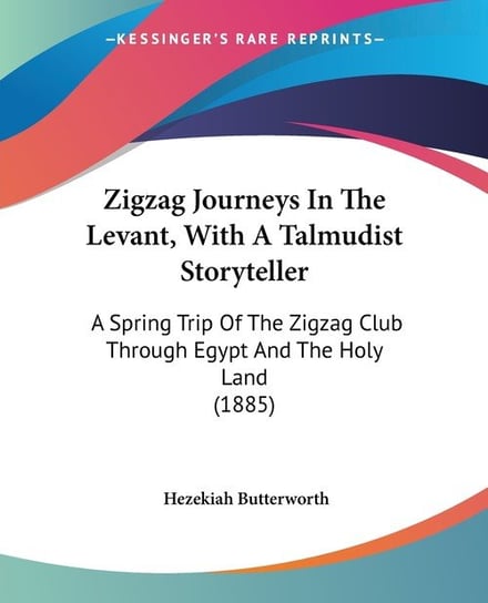 Zigzag Journeys In The Levant, With A Talmudist Storyteller Hezekiah Butterworth