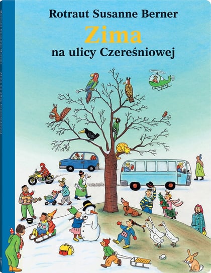 Zima na ulicy Czereśniowej. Ulica Czereśniowa Berner Rotraut Susanne