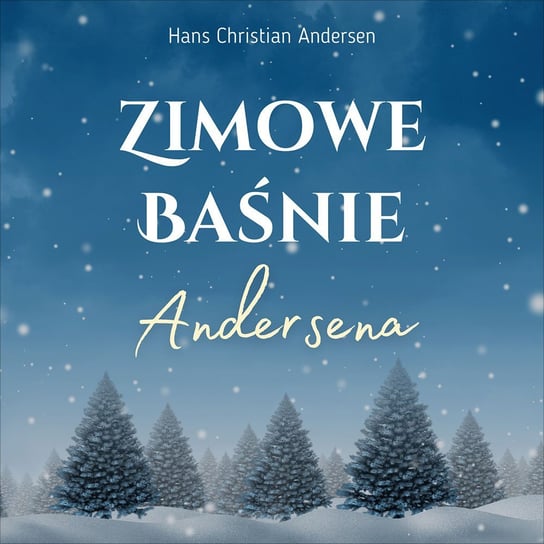 Zimowe baśnie Andersena Andersen Hans Christian