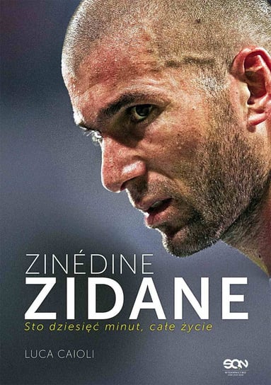Zinédine Zidane. Sto dziesięć minut, całe życie Caioli Luca