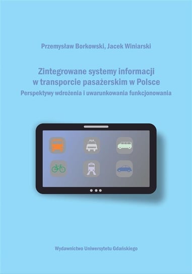 Zintegrowane systemy informacji w transporcie.. Wydawnictwo Uniwersytetu Gdańskiego