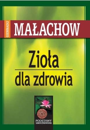 Zioła dla zdrowia Małachow G.P.