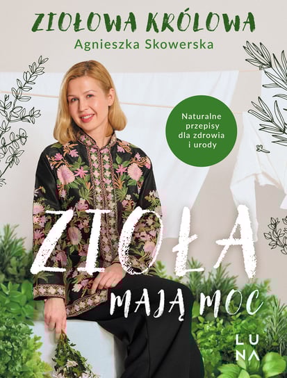 Zioła mają moc Agnieszka Skowerska