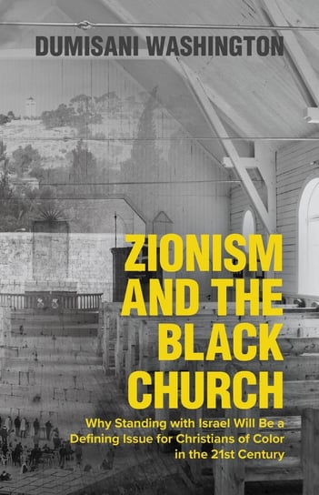 Zionism and the Black Church, 2nd Edition Dumisani Washington