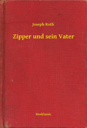Zipper und sein Vater Joseph Roth