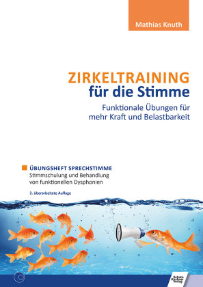 Zirkeltraining für die Stimme - Funktionale Übungen für mehr Kraft und Belastbarkeit Knuth Mathias