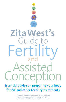 Zita West's Guide to Fertility and Assisted Conception West Zita