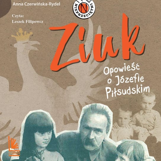 Ziuk. Opowieść o Józefie Piłsudskim Czerwińska-Rydel Anna