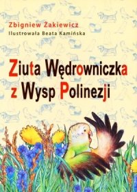 Ziuta Wędrowniczka z Wysp Polinezji Żakiewicz Zbigniew