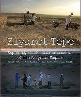 Ziyaret Tepe: Exploring the Anatolian Frontier of the Assyrian Empire Koroglu Kemalettin, Macginnis John, Matney Timothy
