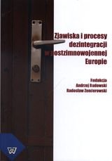 Zjawiska i procesy dezintegracji w postzimnowojennej Europie Opracowanie zbiorowe