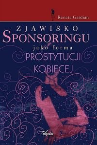 Zjawisko sponsoringu jako forma prostytucji kobiecej Gardian Renata