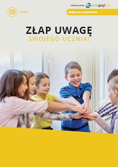 Złap uwagę swojego ucznia - ebook PDF Swędrowska Małgorzata