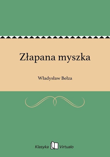 Złapana myszka Bełza Władysław