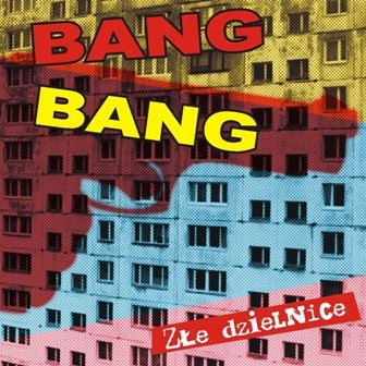 Złe dzielnice Bang Bang