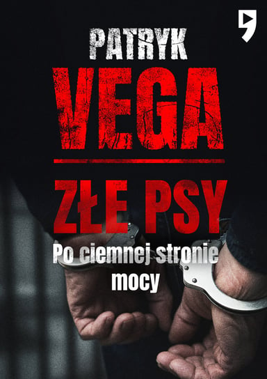 Złe psy. Po ciemnej stronie mocy Vega Patryk