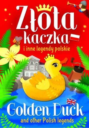 Złota kaczka i inne legendy polskie Opracowanie zbiorowe