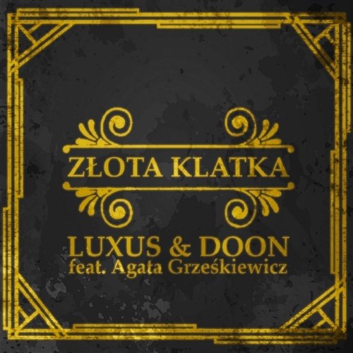 Złota klatka Luxus & Doon feat. Agata Grześkiewicz