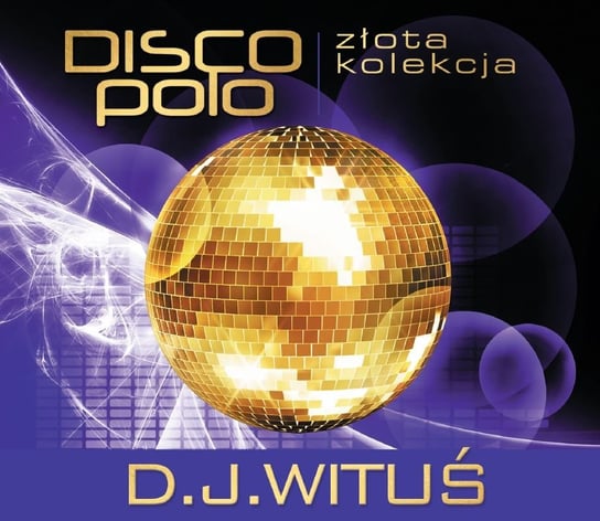 Złota kolekcja disco polo: DJ Wituś DJ Wituś