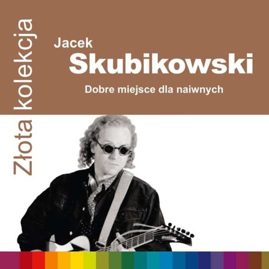 Złota kolekcja: Dobre miejsce dla naiwnych Skubikowski Jacek