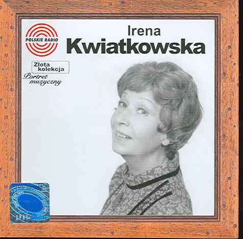 Złota kolekcja: Irena Kwiatkowska - portret muzyczny Kwiatkowska Irena