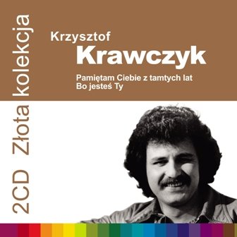 Złota kolekcja: Pamiętam Ciebie z tamtych lat / Bo jesteś Ty Krawczyk Krzysztof