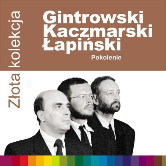 Złota kolekcja: Pokolenie Łapiński Zbigniew, Kaczmarski Jacek, Gintrowski Przemysław