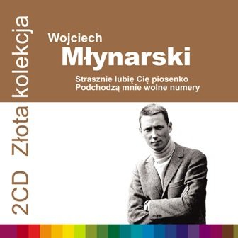 Złota kolekcja: Strasznie lubię Cię piosenko / Podchodzą do mnie wolne numery Młynarski Wojciech