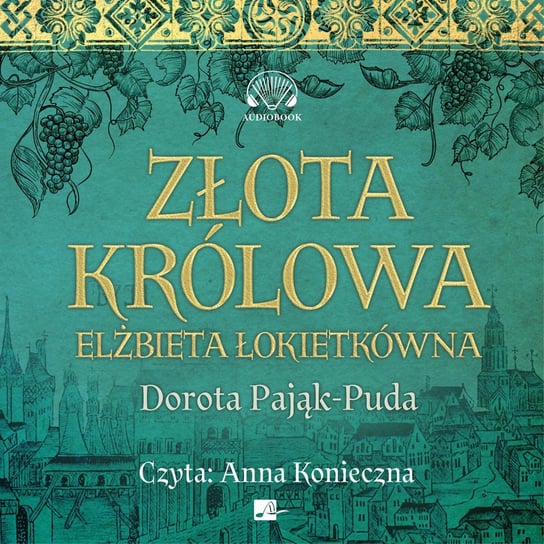 Złota królowa. Elżbieta Łokietkówna - audiobook Pająk-Puda Dorota