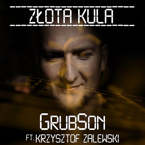 Złota Kula feat. Krzysztof Zalewski Grubson