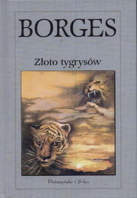 Złoto tygrysów Borges Jorge Luis