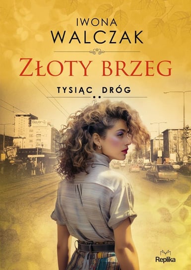 Złoty brzeg. Tysiąc dróg - ebook mobi Walczak Iwona J.