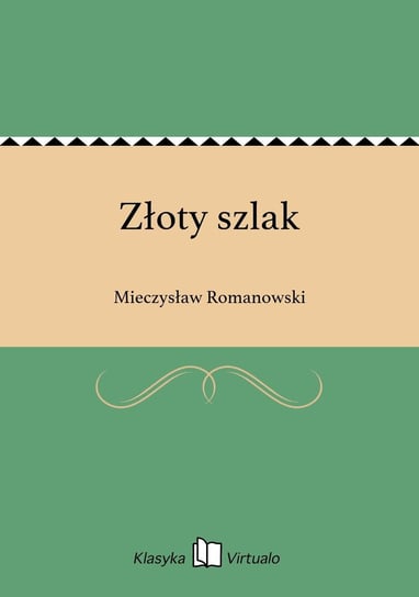 Złoty szlak Romanowski Mieczysław