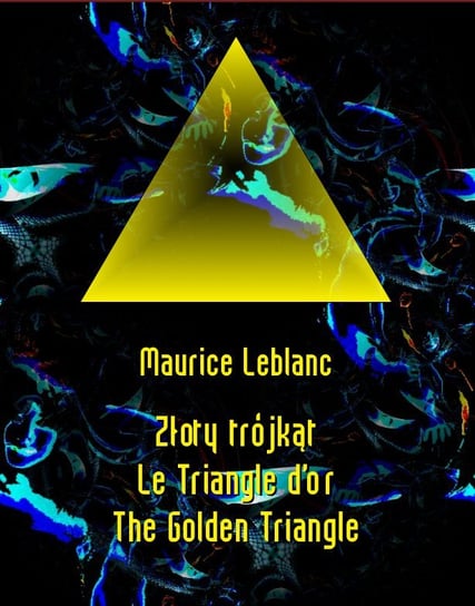 Złoty trójkąt. Le Triangle d’or. The Golden Triangle Leblanc Maurice