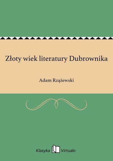 Złoty wiek literatury Dubrownika - ebook epub Rzążewski Adam