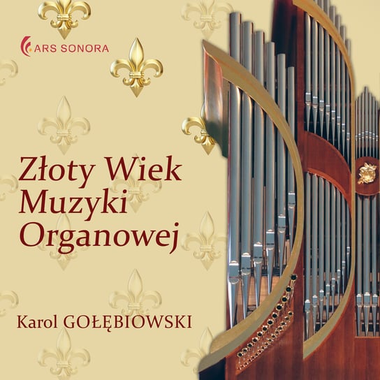 Złoty Wiek Muzyki Organowej Gołębiowski Karol