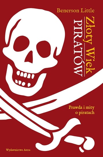 Złoty wiek piratów. Prawda i mity o piratach Little Benerson
