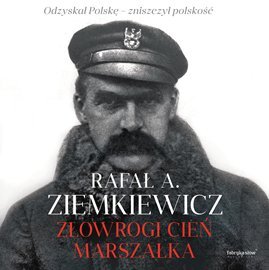 Złowrogi cień Marszałka Ziemkiewicz Rafał A.