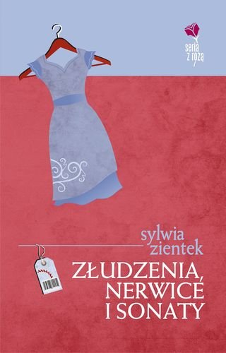 Złudzenia, nerwice i sonaty Zientek Sylwia