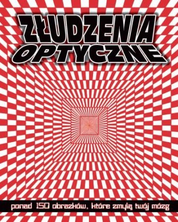 Złudzenia optyczne Opracowanie zbiorowe