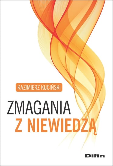 Zmagania z niewiedzą Kuciński Kazimierz