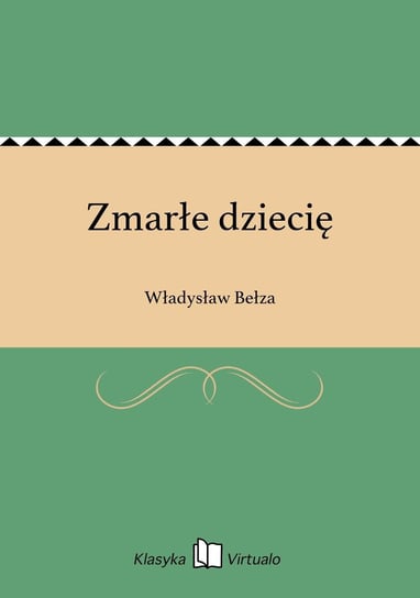 Zmarłe dziecię Bełza Władysław