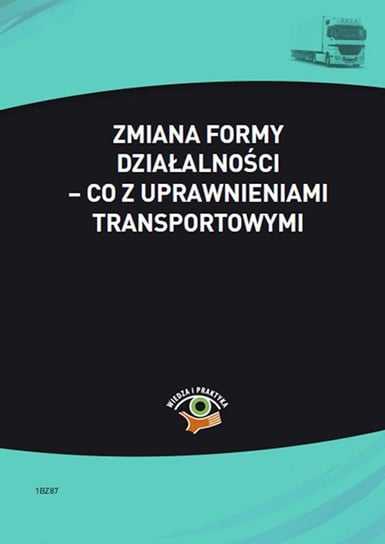 Zmiana formy działalności – co z uprawnieniami transportowymi Skonieczna Małgorzata