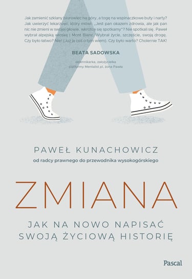 Zmiana. Jak na nowo napisać swoją życiową historię Kunachowicz Paweł