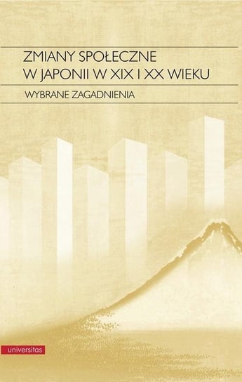 Zmiany społeczne w Japonii w XIX i XX wieku. Wybrane zagadnienia Opracowanie zbiorowe