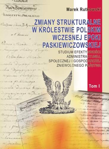 Zmiany strukturalne w Królestwie polskim wczesnej epoki Paskiewiczowskiej Rutkowski Marek