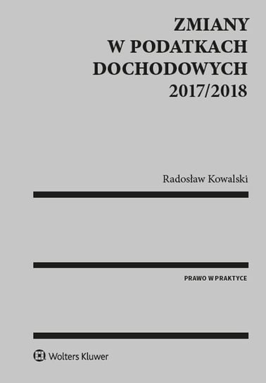 Zmiany w podatkach dochodowych 2017/2018 Kowalski Radosław